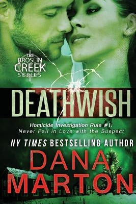 Deathwish: Broslin Creek Book 6 by Marton, Dana
