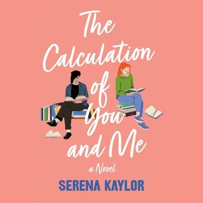 The Calculation of You and Me by Kaylor, Serena