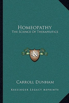 Homeopathy: The Science Of Therapeutics by Dunham, Carroll