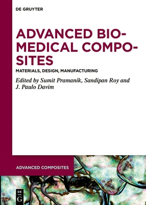 Advanced Biomedical Composites: Materials, Design, Manufacturing by Pramanik, Sumit