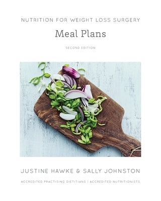 Nutrition for Weight Loss Surgery Meal Plans by Hawke, Justine