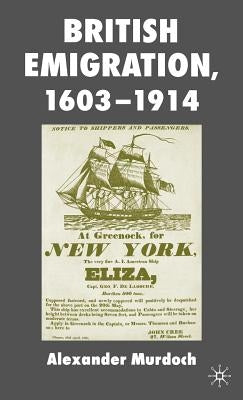 British Emigration, 1603-1914 by Murdoch, A.