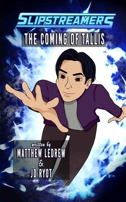 The Coming of Tallis: A Slipstreamers Adventure by Ledrew, Matthew