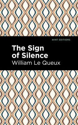 The Sign of Silence by Le Queux, William
