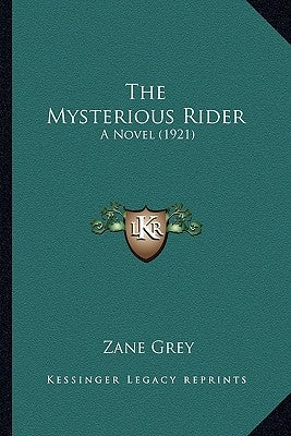 The Mysterious Rider: A Novel (1921) by Grey, Zane