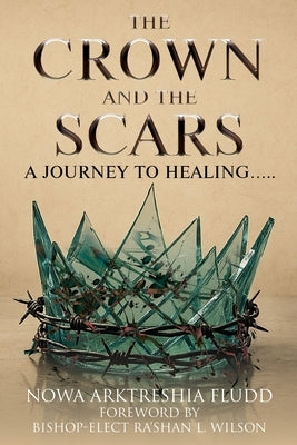 The Crown and the Scars: A Journey To Healing..... by Fludd, Nowa