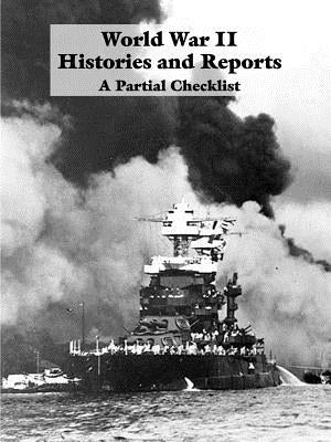World War II Histories and Reports: A Partial Checklist by Hooper, Edwin B.