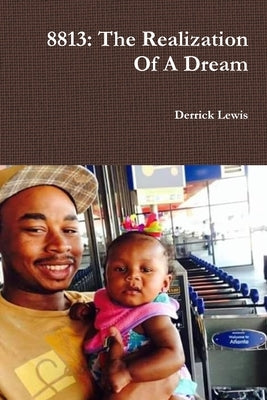 8813: The Realization Of A Dream by Lewis, Derrick