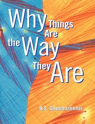 Why Things Are the Way They Are by Chandrasekhar, B. S.