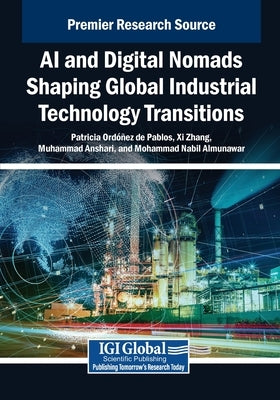 AI and Digital Nomads Shaping Global Industrial Technology Transitions by Ordóñez de Pablos, Patricia