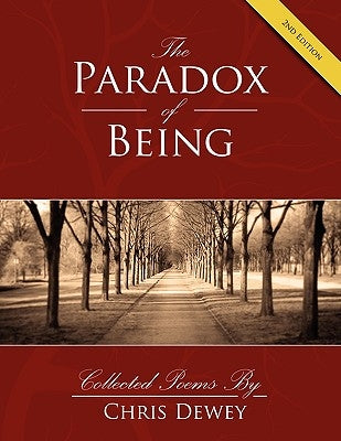 Paradox of Being: 2nd edition by Dewey, Chris