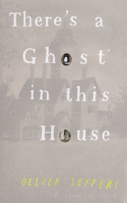 There's a Ghost in This House by Jeffers, Oliver