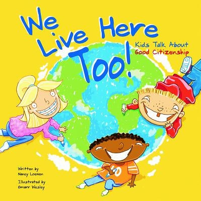 We Live Here Too!: Kids Talk about Good Citizenship by Loewen, Nancy