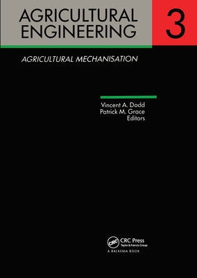 Agricultural Engineering Volume 3: Agricultural Mechanisation: Proceedings of the Eleventh International Congress on Agricultural Engineering, Dublin, by Dodd, Vincent A.