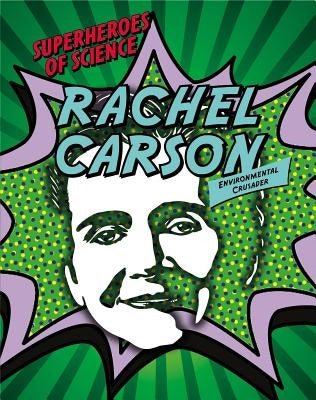 Rachel Carson: Environmental Crusader by Dickmann, Nancy
