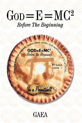God=E=MC2: Before the Beginning by Gaea