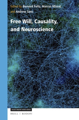 Free Will, Causality, and Neuroscience by Feltz, Bernard