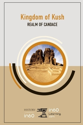Kingdom of Kush: Realm of Candace by In60learning