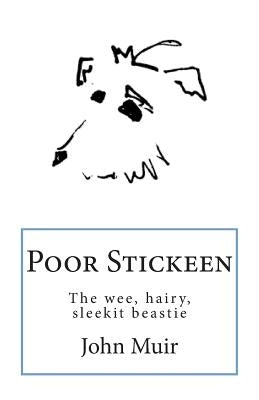 Poor Stickeen: The Wee Hairy Sleekit Beastie by Wojczuk, Tana