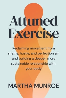 Attuned Exercise by Munroe, Martha