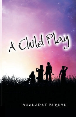 Child Play by Bukhsh, Shahadat