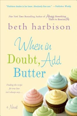 When in Doubt, Add Butter by Harbison, Beth