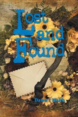 Lost and Found by Maith, Dawn I.