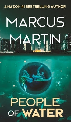 People of Water: A Sci-Fi Thriller of Near Future Eco-Fiction by Martin, Marcus