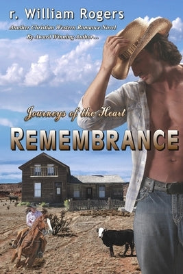 Remembrance: Journeys Of The Heart by Rogers, R. William