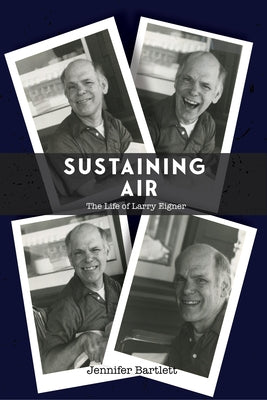 Sustaining Air: The Life of Larry Eigner by Bartlett, Jennifer