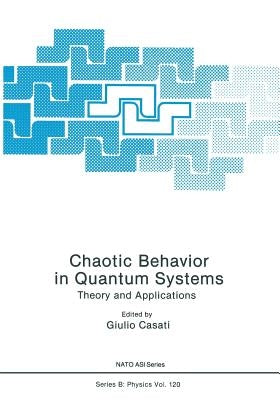 Chaotic Behavior in Quantum Systems: Theory and Applications by Casati, Giulio