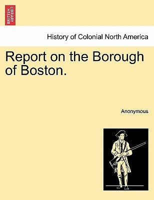 Report on the Borough of Boston. by Anonymous