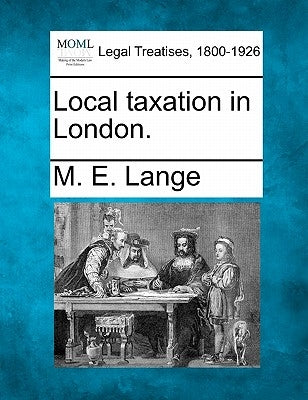 Local Taxation in London. by Lange, M. E.