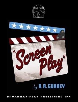 Screen Play by Gurney, A. R.