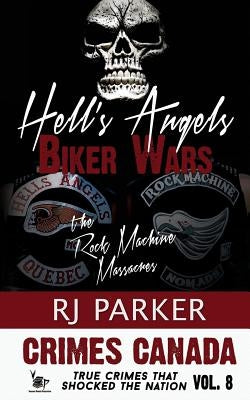 Hell's Angels Biker Wars: The Rock Machine Massacres by Vronsky, Peter