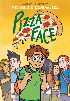 Pizza Face: A Graphic Novel (Four Eyes #2) by Ogle, Rex