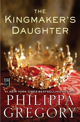 The Kingmaker's Daughter by Gregory, Philippa