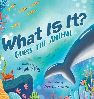 What Is It?: Guess the Animal by Ulfig, Urijah