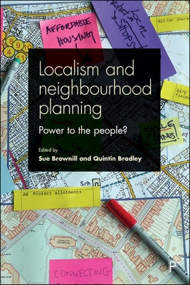 Localism and Neighbourhood Planning: Power to the People? by Burton, Paul