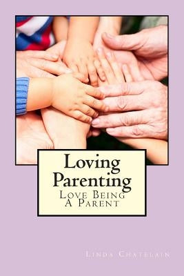Loving Parenting by Chatelain, Linda