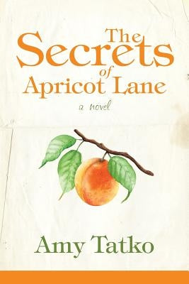 The Secrets of Apricot Lane by Tatko, Amy