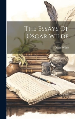 The Essays Of Oscar Wilde by Wilde, Oscar