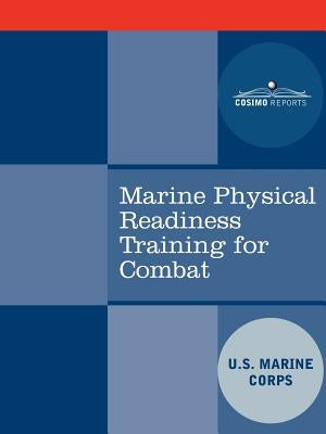Marine Physical Readiness Training for Combat by U S Marine Corps