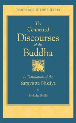 The Connected Discourse of the Buddha: A Translation of the Samyutta Nikaya by Bodhi