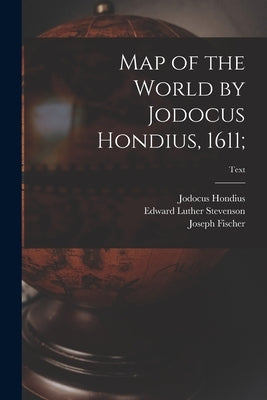 Map of the World by Jodocus Hondius, 1611;; text by Hondius, Jodocus 1563-1612