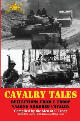 Cavalry Tales: Reflections from C Troop VAANG Cavalry by Childers Mg USA, Carroll G.