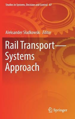 Rail Transport--Systems Approach by Sladkowski, Aleksander
