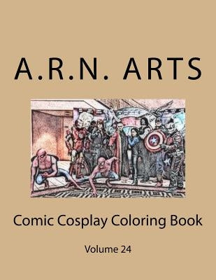 Comic Cosplay Coloring Book: Volume 24 by Arts, A. R. N.