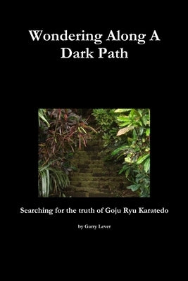 Wondering Along A Dark Path by Lever, Garry