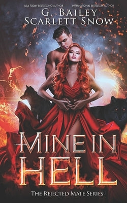 Mine In Hell: A Dark Rejected Mates Romance by Snow, Scarlett